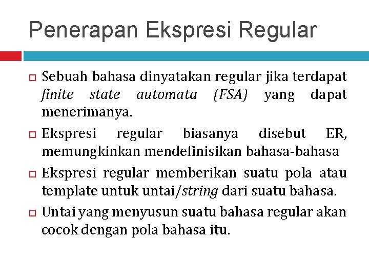Penerapan Ekspresi Regular Sebuah bahasa dinyatakan regular jika terdapat finite state automata (FSA) yang