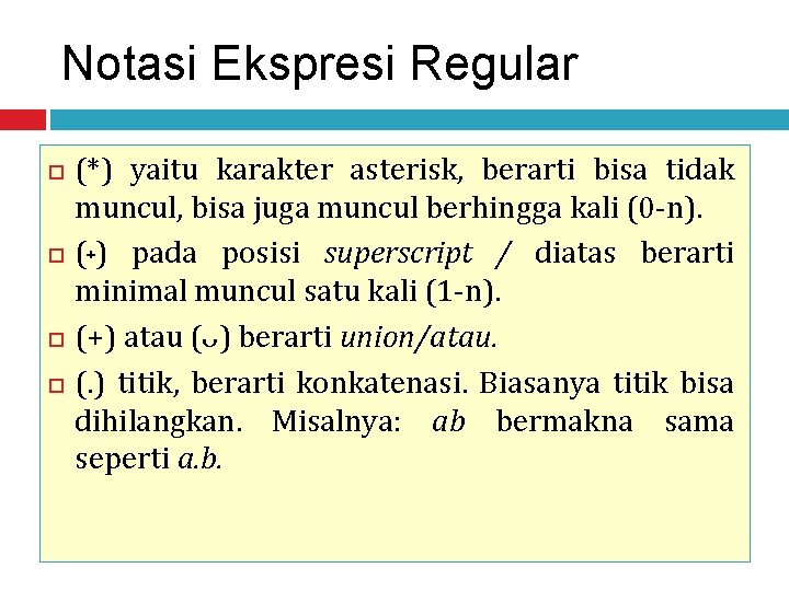 Notasi Ekspresi Regular (*) yaitu karakter asterisk, berarti bisa tidak muncul, bisa juga muncul