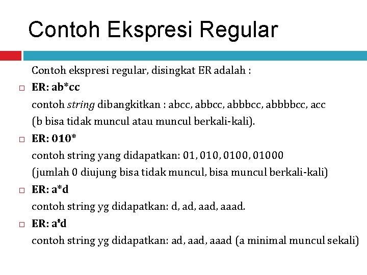 Contoh Ekspresi Regular Contoh ekspresi regular, disingkat ER adalah : ER: ab*cc contoh string