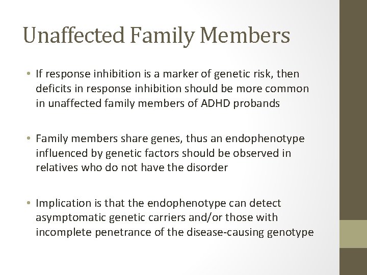 Unaffected Family Members • If response inhibition is a marker of genetic risk, then