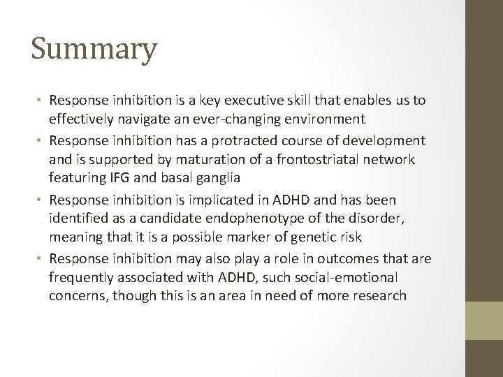 Summary • Response inhibition is a key executive skill that enables us to effectively