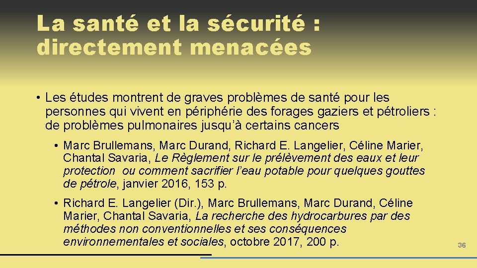 La santé et la sécurité : directement menacées • Les études montrent de graves