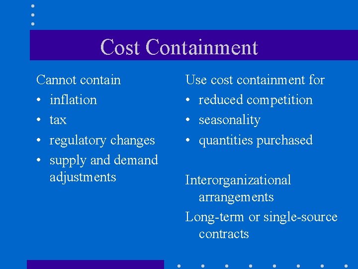 Cost Containment Cannot contain • inflation • tax • regulatory changes • supply and