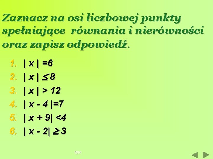 Zaznacz na osi liczbowej punkty spełniające równania i nierówności oraz zapisz odpowiedź. 1. 2.