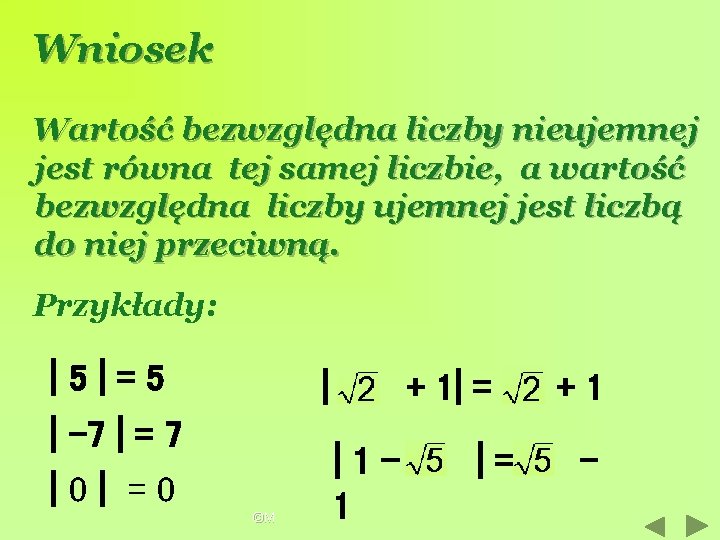 Wniosek Wartość bezwzględna liczby nieujemnej jest równa tej samej liczbie, a wartość bezwzględna liczby