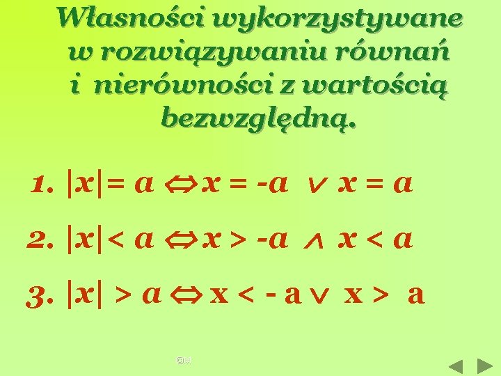 Własności wykorzystywane w rozwiązywaniu równań i nierówności z wartością bezwzględną. 1. |x|= a x