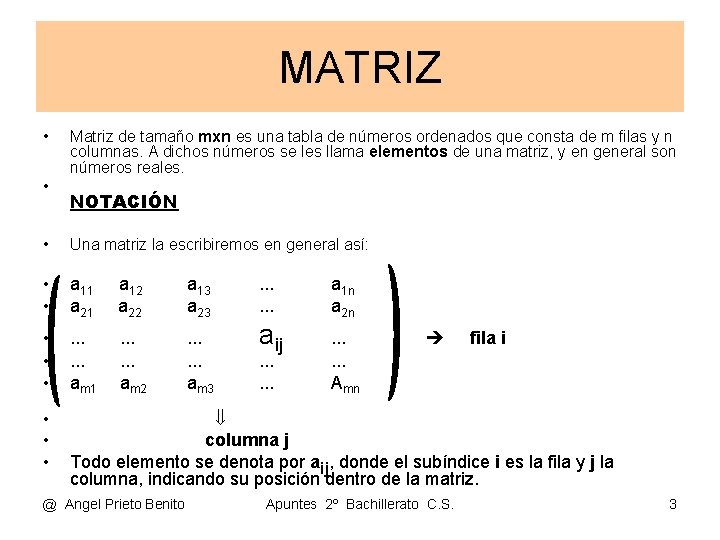 MATRIZ • • Matriz de tamaño mxn es una tabla de números ordenados que
