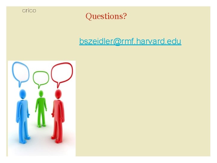 Questions? bszeidler@rmf. harvard. edu 