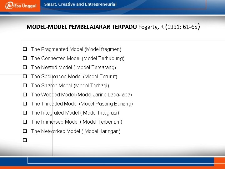 MODEL-MODEL PEMBELAJARAN TERPADU Fogarty, R (1991: 61 -65) q The Fragmented Model (Model fragmen) MODEL-MODEL PEMBELAJARAN TERPADU Fogarty, R (1991: 61 -65) q The Fragmented Model (Model fragmen)