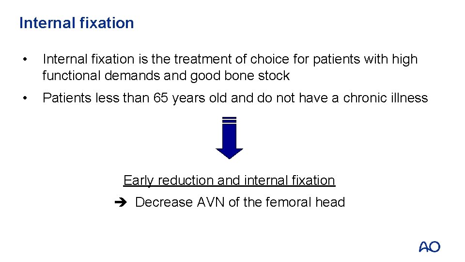 Internal fixation • Internal fixation is the treatment of choice for patients with high