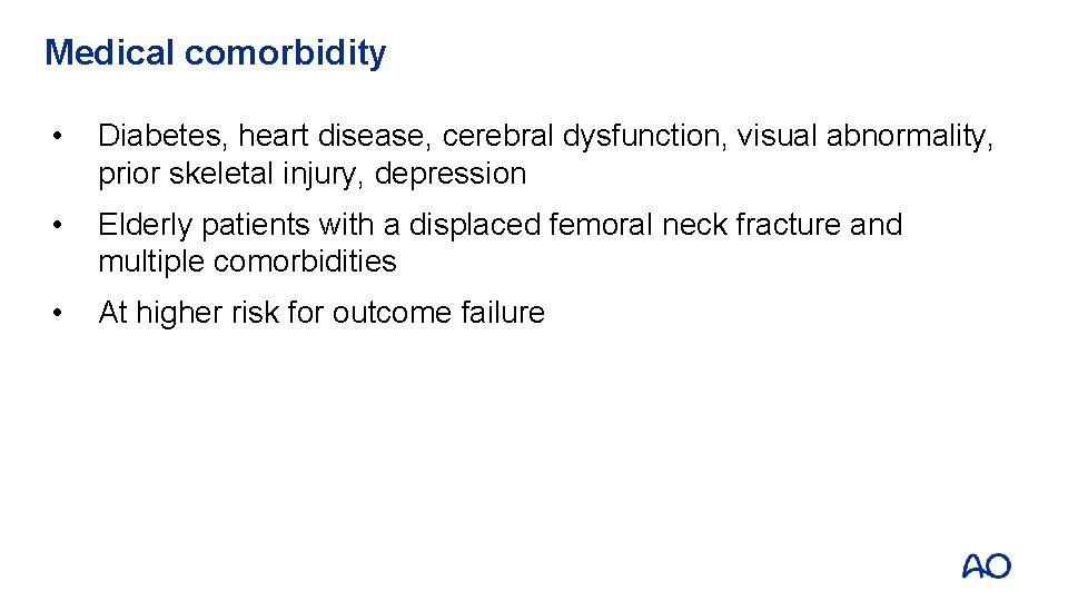 Medical comorbidity • Diabetes, heart disease, cerebral dysfunction, visual abnormality, prior skeletal injury, depression