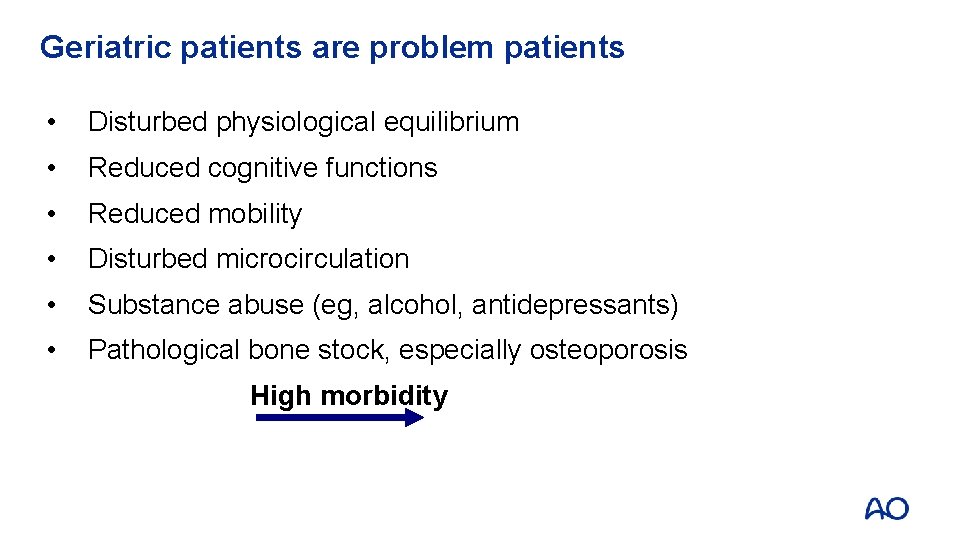 Geriatric patients are problem patients • Disturbed physiological equilibrium • Reduced cognitive functions •