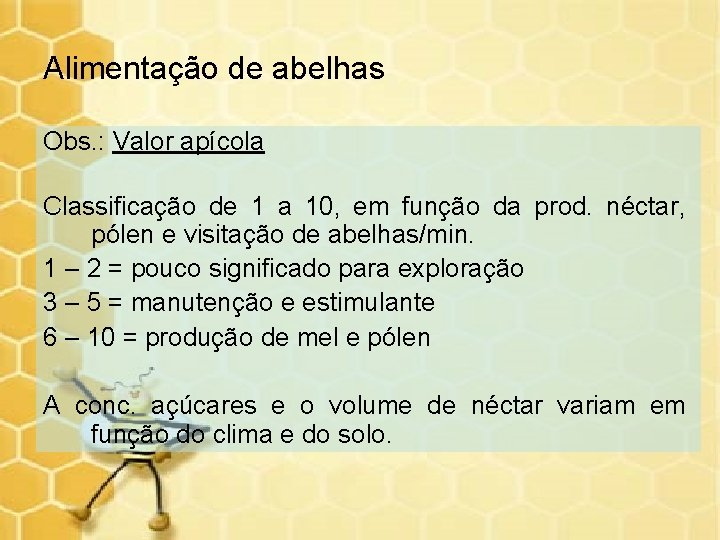 Alimentação de abelhas Obs. : Valor apícola Classificação de 1 a 10, em função