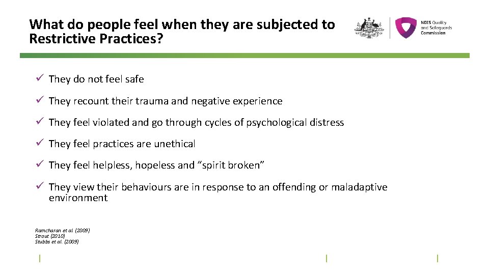 What do people feel when they are subjected to Restrictive Practices? ü They do