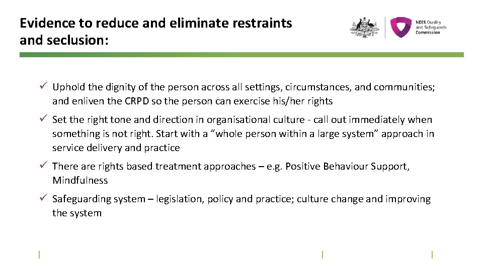 Evidence to reduce and eliminate restraints and seclusion: ü Uphold the dignity of the