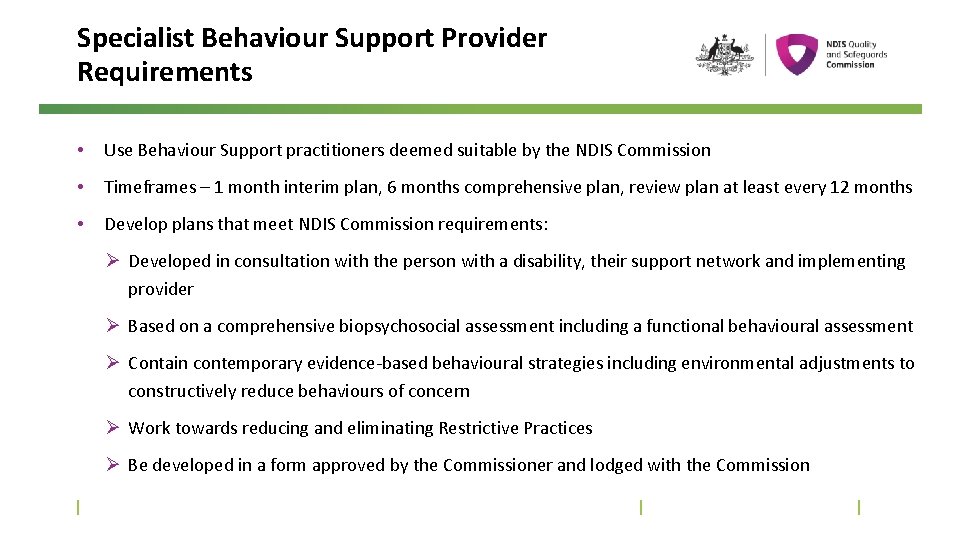 Specialist Behaviour Support Provider Requirements • Use Behaviour Support practitioners deemed suitable by the
