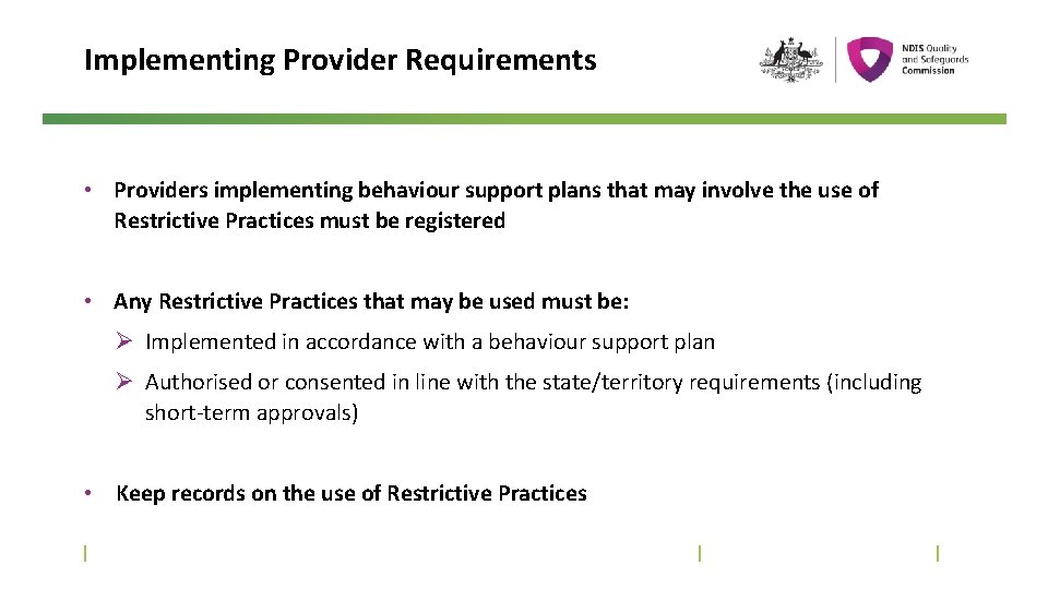 Implementing Provider Requirements • Providers implementing behaviour support plans that may involve the use