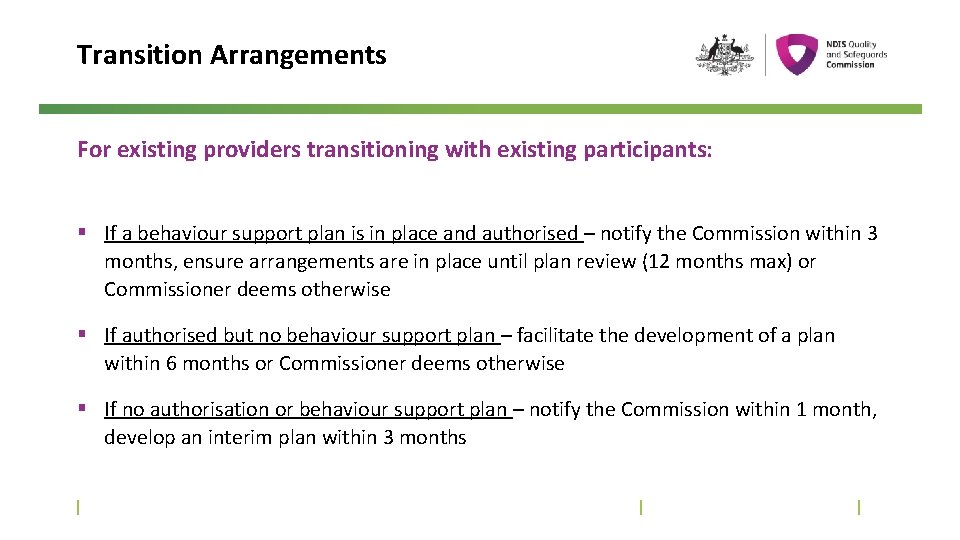 Transition Arrangements For existing providers transitioning with existing participants: § If a behaviour support