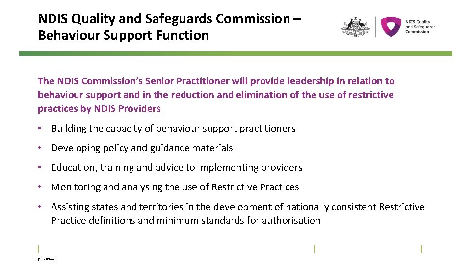 NDIS Quality and Safeguards Commission – Behaviour Support Function The NDIS Commission’s Senior Practitioner