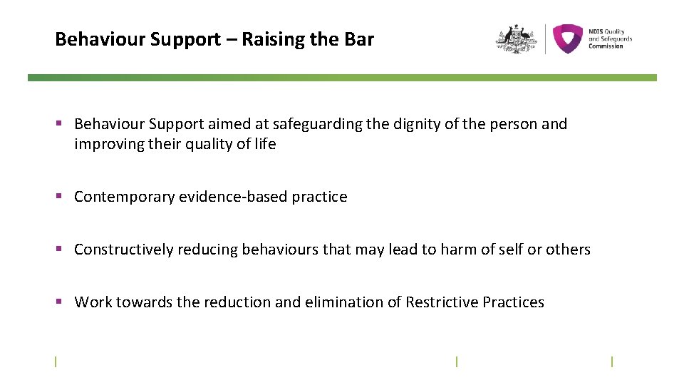 Behaviour Support – Raising the Bar § Behaviour Support aimed at safeguarding the dignity