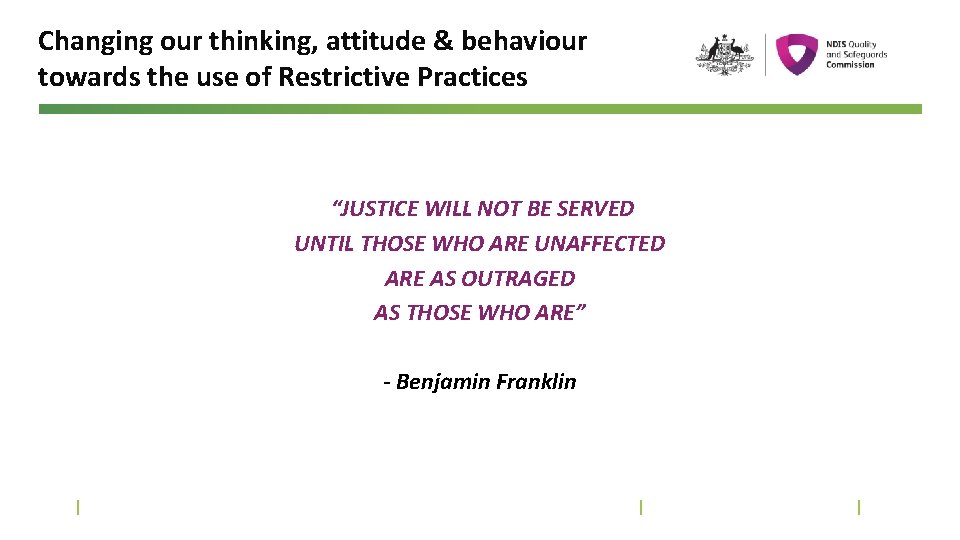 Changing our thinking, attitude & behaviour towards the use of Restrictive Practices “JUSTICE WILL