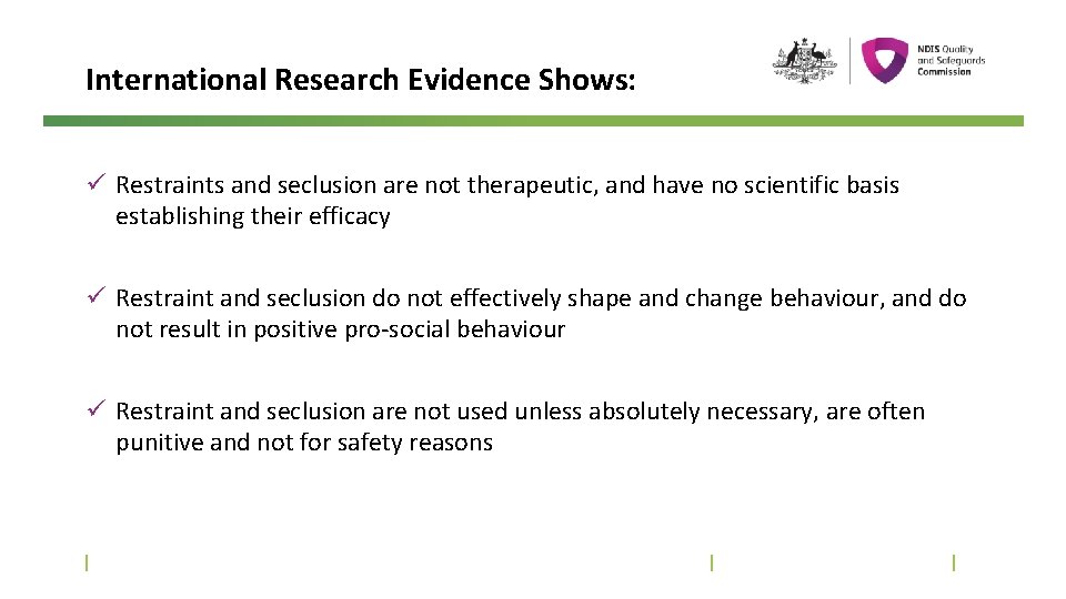 International Research Evidence Shows: ü Restraints and seclusion are not therapeutic, and have no