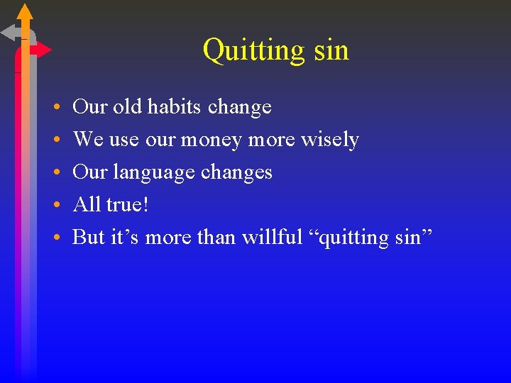 Quitting sin • • • Our old habits change We use our money more