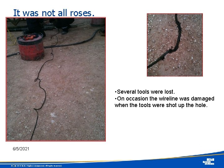 It was not all roses. • Several tools were lost. • On occasion the