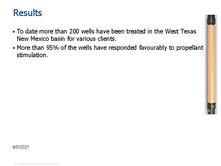 Results • To date more than 200 wells have been treated in the West