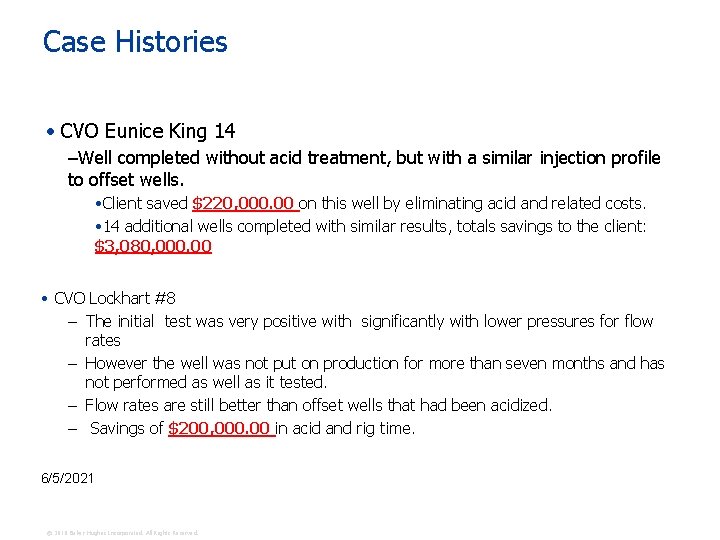 Case Histories • CVO Eunice King 14 –Well completed without acid treatment, but with