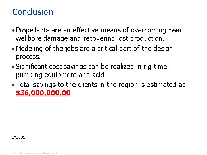 Conclusion • Propellants are an effective means of overcoming near wellbore damage and recovering
