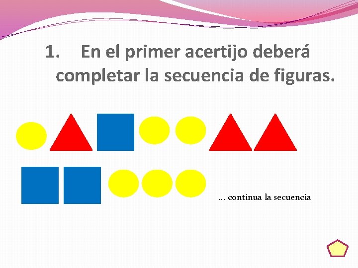 1. En el primer acertijo deberá completar la secuencia de figuras. … continua la