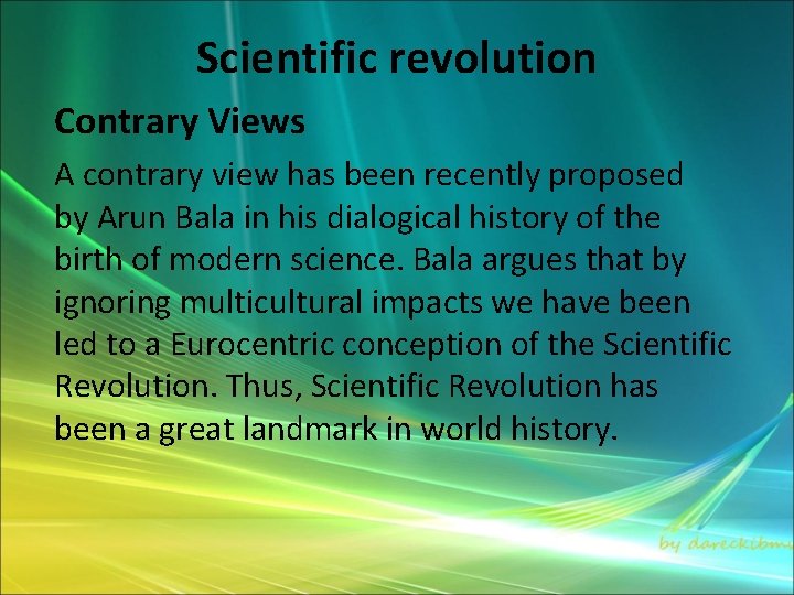 Scientific revolution Contrary Views A contrary view has been recently proposed by Arun Bala