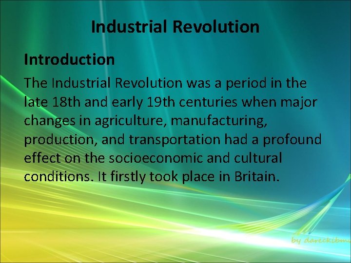 Industrial Revolution Introduction The Industrial Revolution was a period in the late 18 th