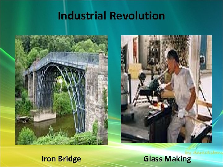 Industrial Revolution Iron Bridge Glass Making 