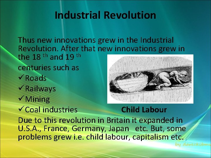 Industrial Revolution Thus new innovations grew in the Industrial Revolution. After that new innovations