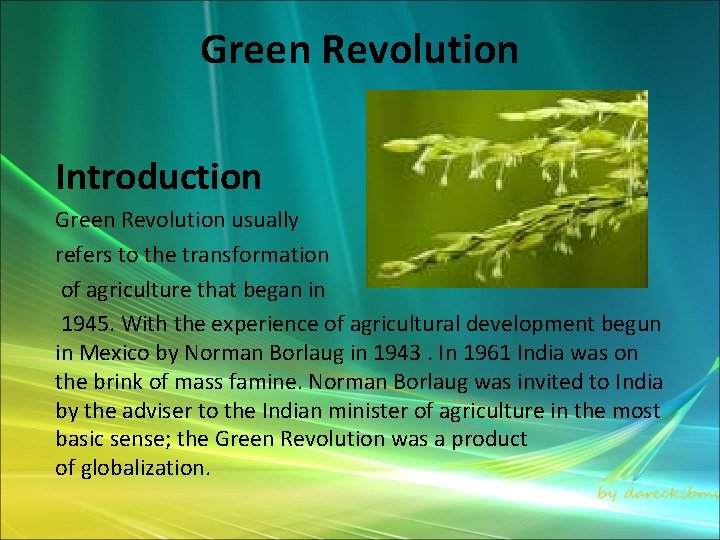 Green Revolution Introduction Green Revolution usually refers to the transformation of agriculture that began