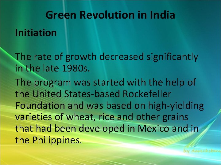 Green Revolution in India Initiation The rate of growth decreased significantly in the late
