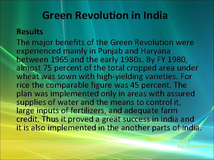 Green Revolution in India Results The major benefits of the Green Revolution were experienced