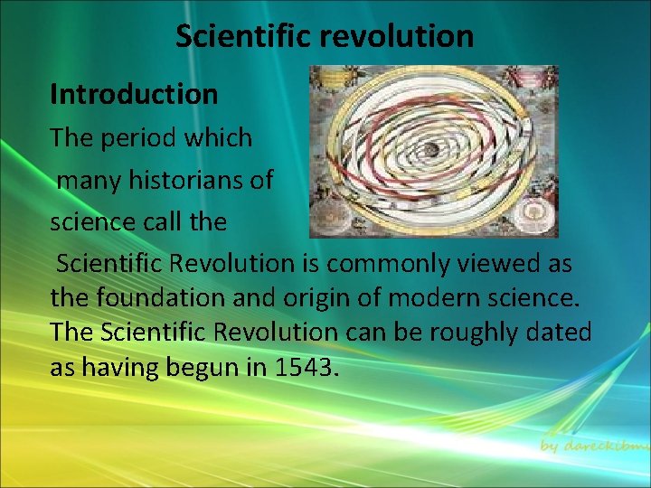 Scientific revolution Introduction The period which many historians of science call the Scientific Revolution