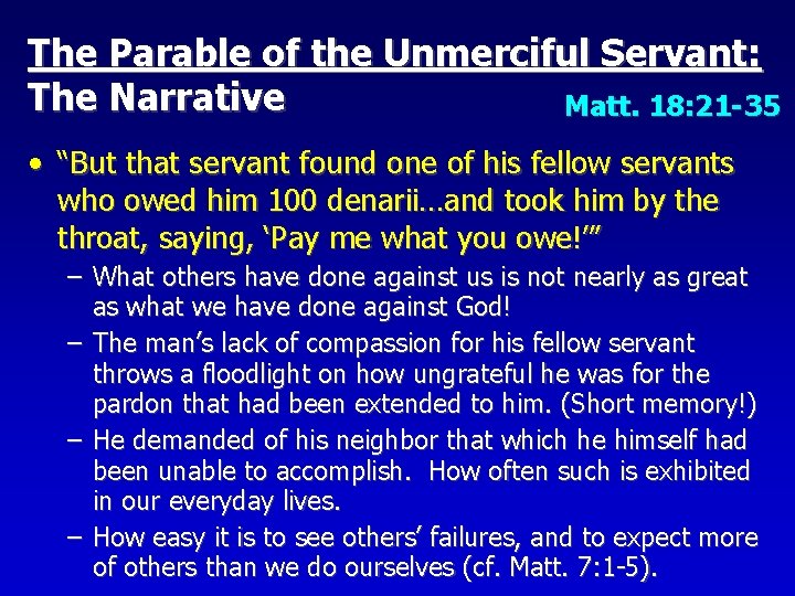 The Parable of the Unmerciful Servant: The Narrative Matt. 18: 21 -35 • “But