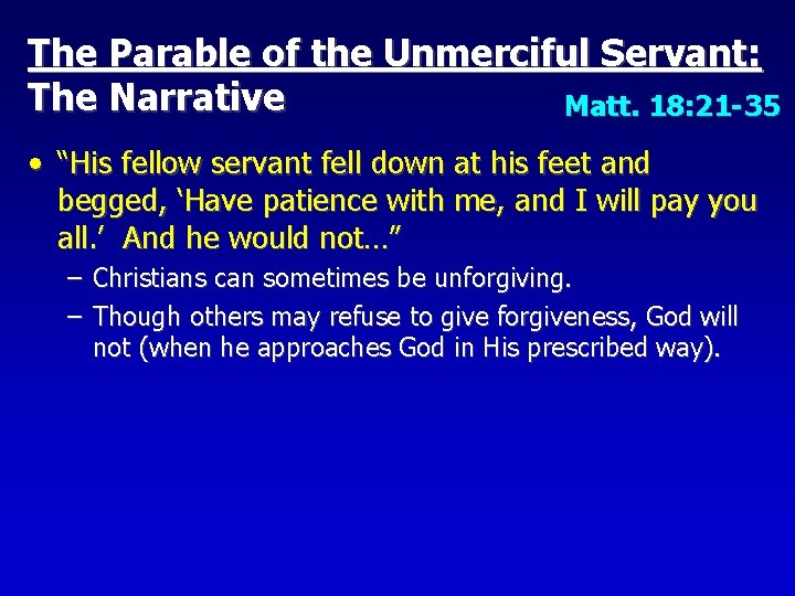The Parable of the Unmerciful Servant: The Narrative Matt. 18: 21 -35 • “His