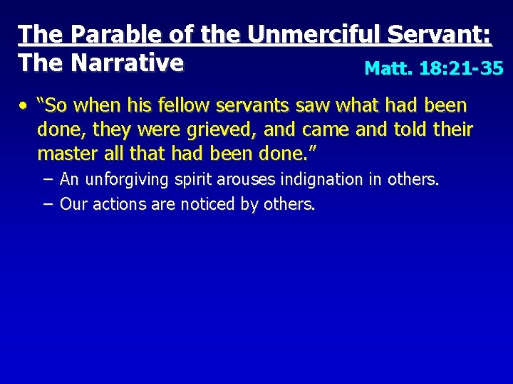The Parable of the Unmerciful Servant: The Narrative Matt. 18: 21 -35 • “So