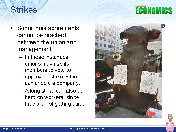 Strikes • Sometimes agreements cannot be reached between the union and management. – In