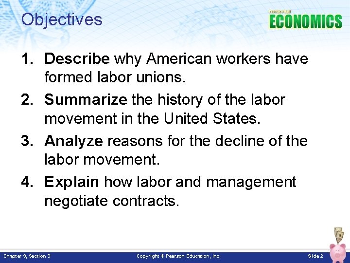 Objectives 1. Describe why American workers have formed labor unions. 2. Summarize the history