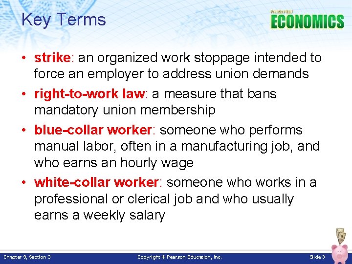 Key Terms • strike: an organized work stoppage intended to force an employer to