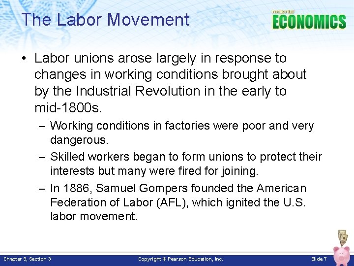 The Labor Movement • Labor unions arose largely in response to changes in working