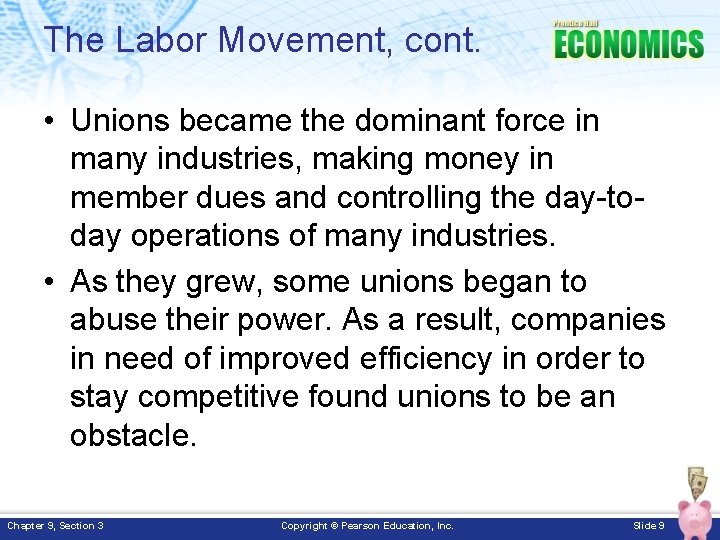 The Labor Movement, cont. • Unions became the dominant force in many industries, making