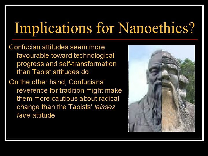 Implications for Nanoethics? Confucian attitudes seem more favourable toward technological progress and self-transformation than