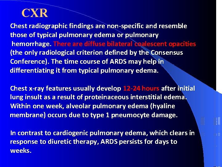 CXR Chest radiographic findings are non-specific and resemble those of typical pulmonary edema or